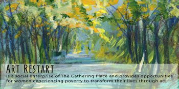 The Gathering Place & Art Restart Paint A Road For Struggling Women & Artists Alike